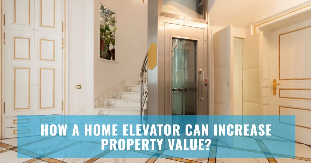 How a Home Elevator Can Increase Property Value? - Geevok Official Blog